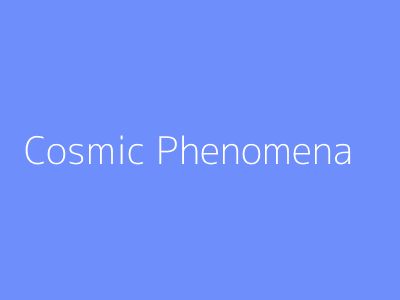 Cosmic Phenomena